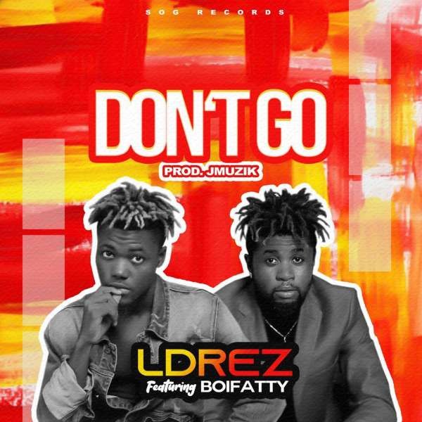 LDrez ft. Boifatty - Don't Go