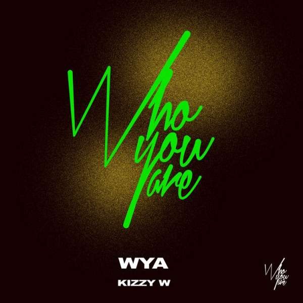 Kizzy W - WYA ( Who You Are )