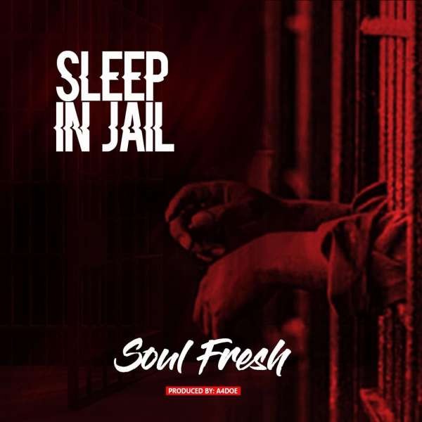 Soul Fresh - Sleep In Jail