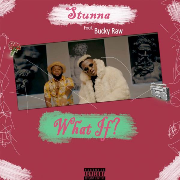 Stunna ft. Bucky Raw - What If