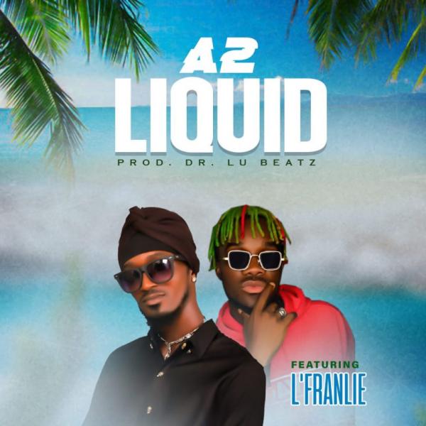 A2 Feat. L’Frankie  – Liquid